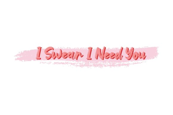 Download Quotes I Swear I Need You Design - Quotes Collection